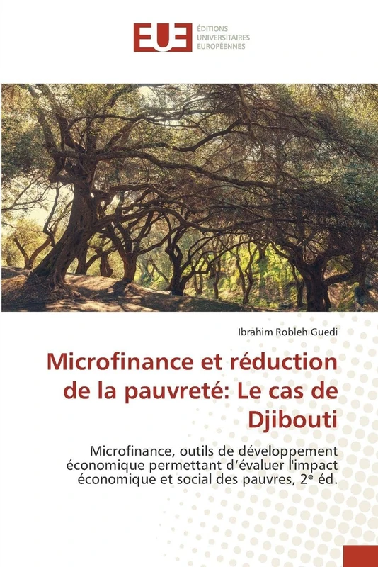 Microfinance et réduction de la pauvreté: Le cas de Djibouti: Microfinance, outils de développement économique permettant d’évaluer l'impact économique et social des pauvres, 2ᵉ éd.