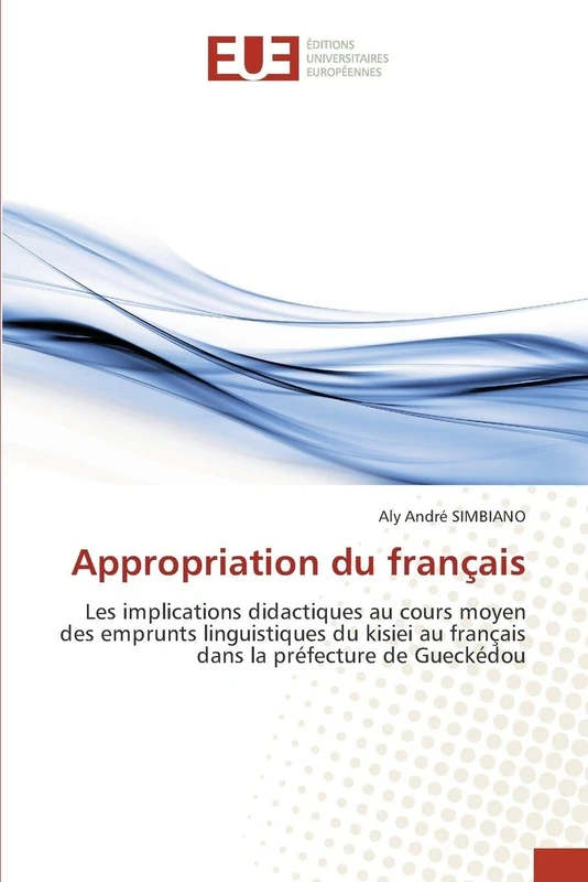 Appropriation du français: Les implications didactiques au cours moyen des emprunts linguistiques du kisiei au français dans la préfecture de Gueckédou