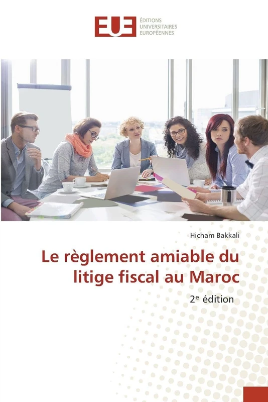 Le règlement amiable du litige fiscal au Maroc: 2ᵉ édition