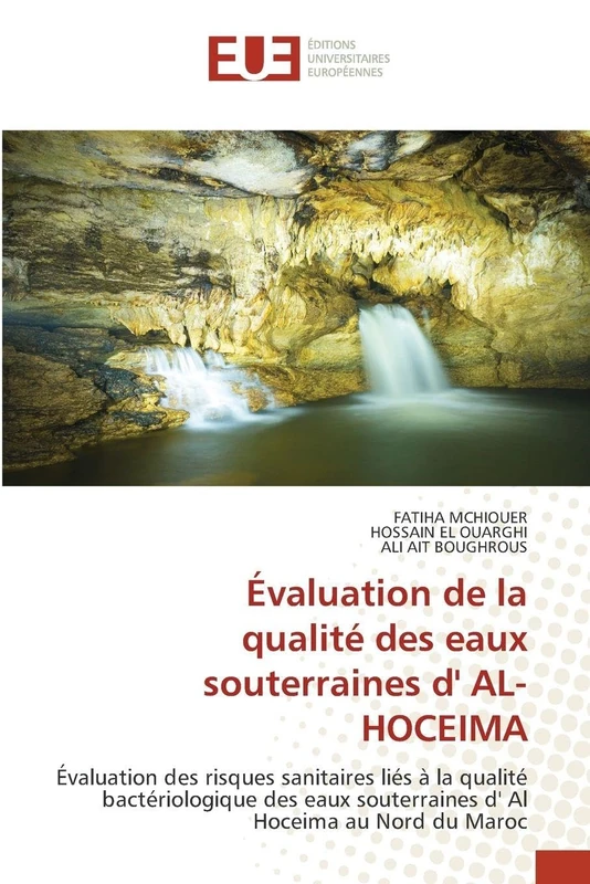 Évaluation de la qualité des eaux souterraines d' AL-HOCEIMA: Évaluation des risques sanitaires liés à la qualité bactériologique des eaux souterraines d' Al Hoceima au Nord du Maroc