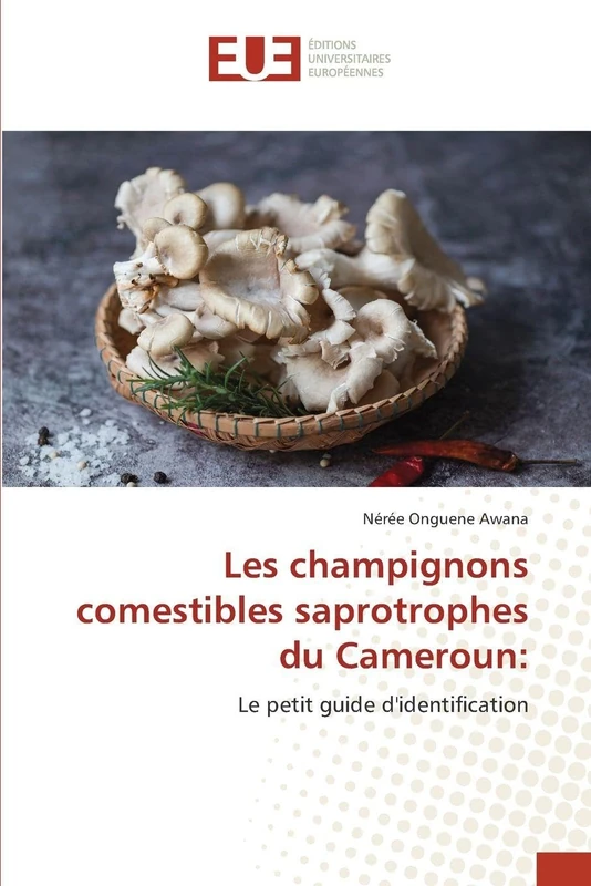 Les champignons comestibles saprotrophes du Cameroun:: Le petit guide d'identification