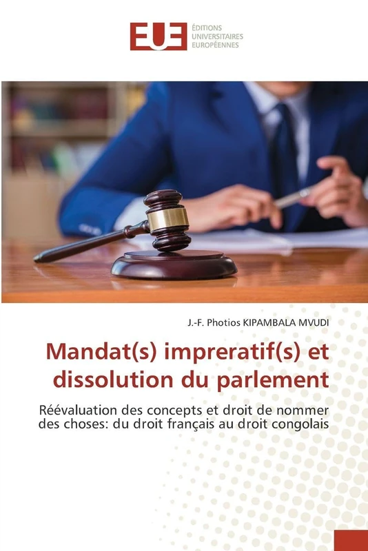 Mandat(s) impreratif(s) et dissolution du parlement: Réévaluation des concepts et droit de nommer des choses: du droit français au droit congolais