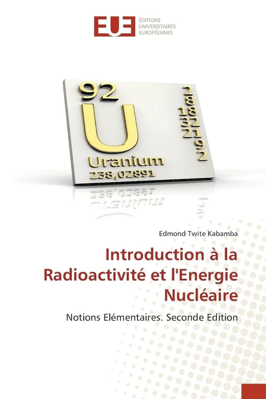Introduction à la Radioactivité et l'Energie Nucléaire: Notions Elémentaires. Seconde Edition