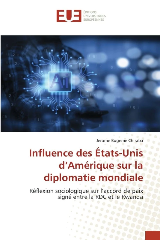 Influence des États-Unis d'Amérique sur la diplomatie mondiale: Réflexion sociologique sur l'accord de paix signé entre la RDC et le Rwanda
