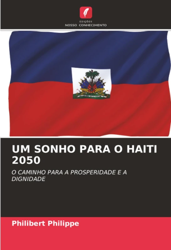 UM SONHO PARA O HAITI 2050: O CAMINHO PARA A PROSPERIDADE E A DIGNIDADE