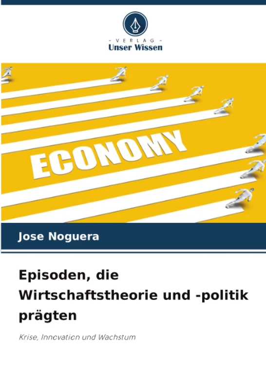 Episoden, die Wirtschaftstheorie und -politik prägten: Krise, Innovation und Wachstum - Image 1