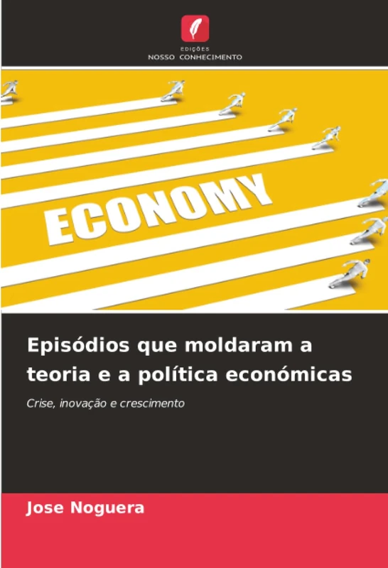 Episódios que moldaram a teoria e a política económicas: Crise, inovação e crescimento - Image 1