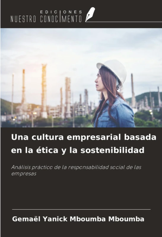 Una cultura empresarial basada en la ética y la sostenibilidad: Análisis práctico de la responsabilidad social de las empresas