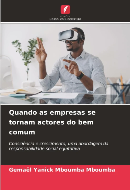 Quando as empresas se tornam actores do bem comum: Consciência e crescimento, uma abordagem da responsabilidade social equitativa