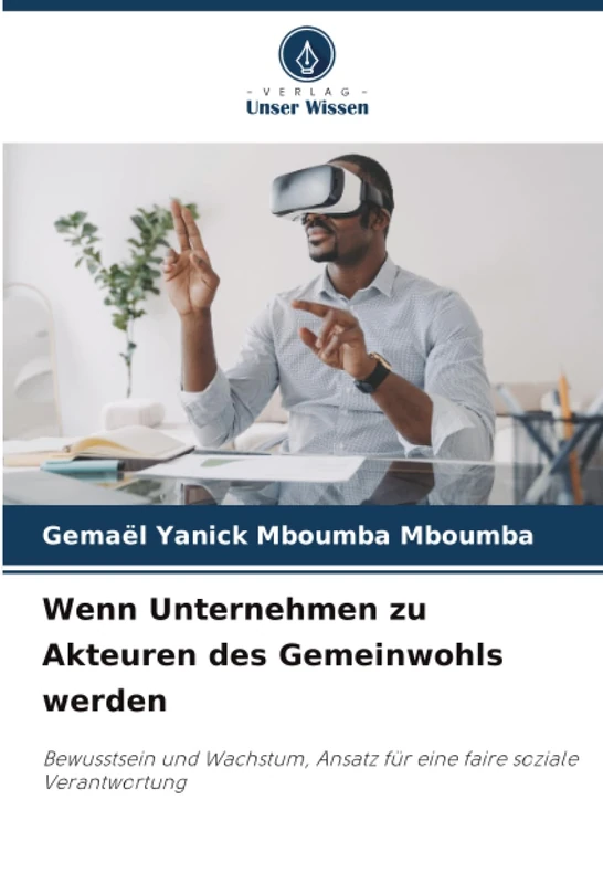 Wenn Unternehmen zu Akteuren des Gemeinwohls werden: Bewusstsein und Wachstum, Ansatz für eine faire soziale Verantwortung
