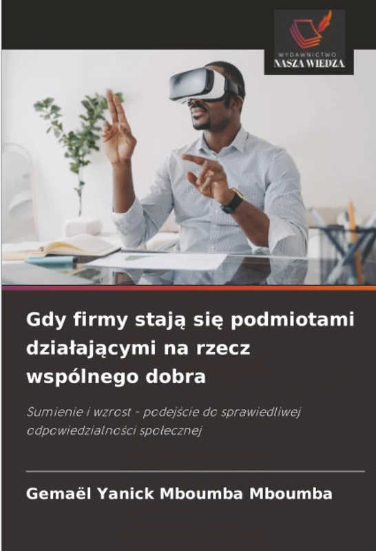 Gdy firmy stają się podmiotami działającymi na rzecz wspólnego dobra: Sumienie i wzrost - podejście do sprawiedliwej odpowiedzialności społecznej: ... do sprawiedliwej odpowiedzialno¿ci spo¿ecznej