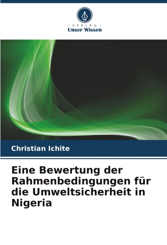 Eine Bewertung der Rahmenbedingungen für die Umweltsicherheit in Nigeria