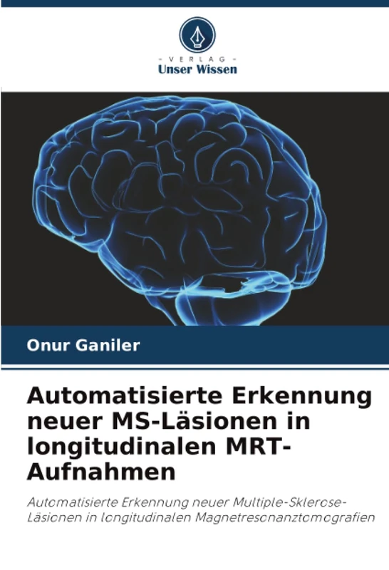Automatisierte Erkennung neuer MS-Läsionen in longitudinalen MRT-Aufnahmen: Automatisierte Erkennung neuer Multiple-Sklerose-Läsionen in longitudinalen Magnetresonanztomografien - Image 1