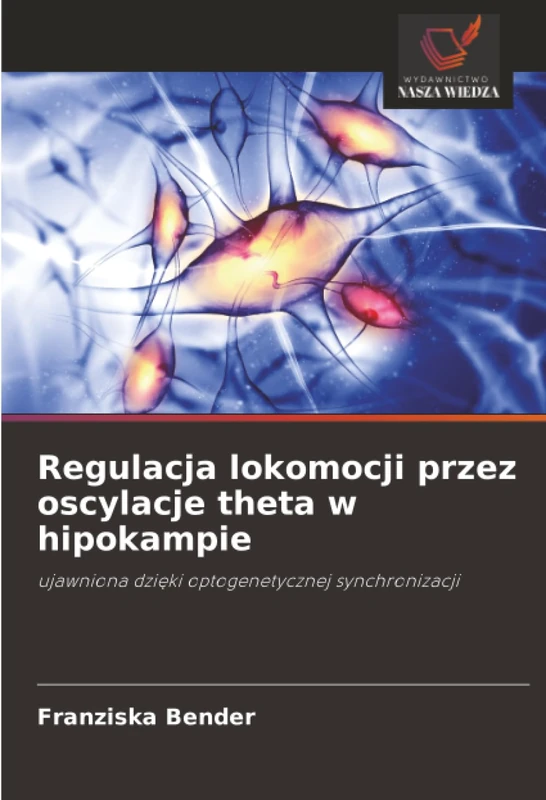 Regulacja lokomocji przez oscylacje theta w hipokampie: ujawniona dzięki optogenetycznej synchronizacji