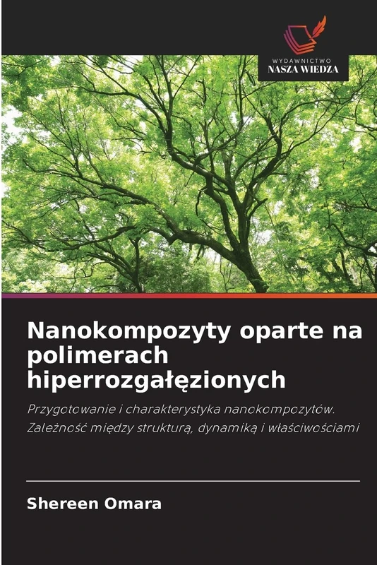 Nanokompozyty oparte na polimerach hiperrozgałęzionych: Przygotowanie i charakterystyka nanokompozytów. Zależność między strukturą, dynamiką i ... mi¿dzy struktur¿, dynamik¿ i w¿a¿ciwo¿ciami