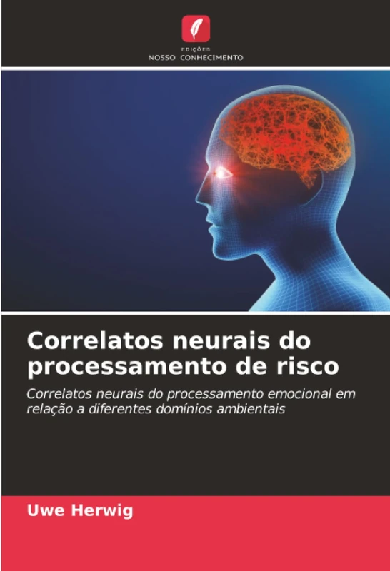 Correlatos neurais do processamento de risco: Correlatos neurais do processamento emocional em relação a diferentes domínios ambientais