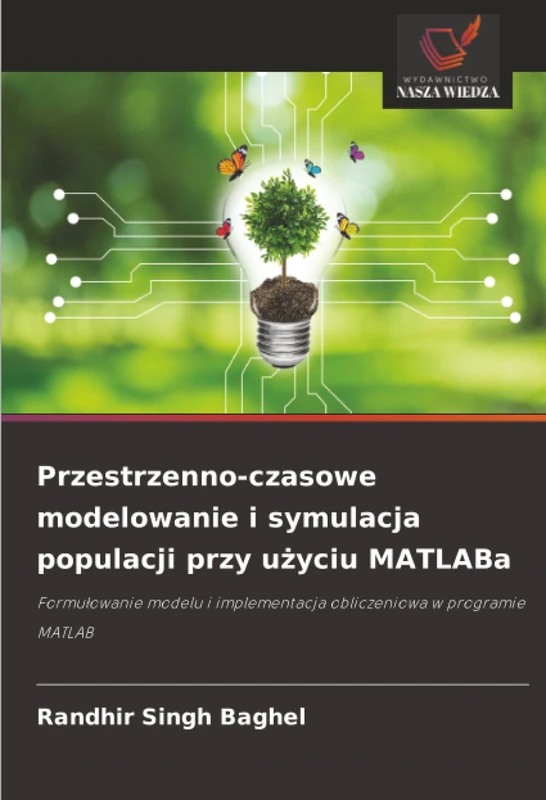 Przestrzenno-czasowe modelowanie i symulacja populacji przy użyciu MATLABa: Formułowanie modelu i implementacja obliczeniowa w programie MATLAB: ... implementacja obliczeniowa w programie MATLAB