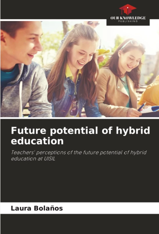 Future potential of hybrid education: Teachers' perceptions of the future potential of hybrid education at UISIL