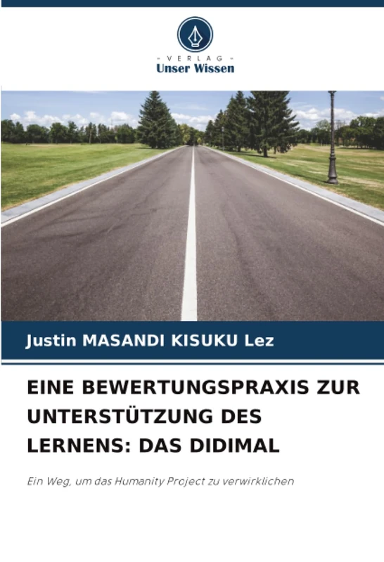 EINE BEWERTUNGSPRAXIS ZUR UNTERSTÜTZUNG DES LERNENS: DAS DIDIMAL: Ein Weg, um das Humanity Project zu verwirklichen