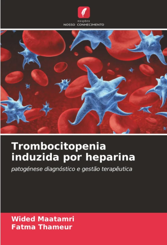 Trombocitopenia induzida por heparina: patogénese diagnóstico e gestão terapêutica
