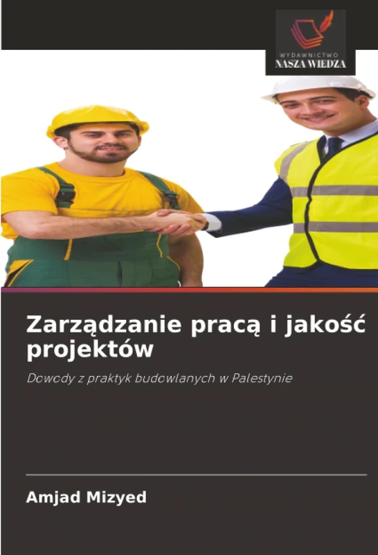 Zarządzanie pracą i jakość projektów: Dowody z praktyk budowlanych w Palestynie