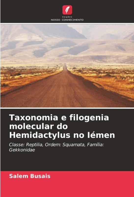 Taxonomia e filogenia molecular do Hemidactylus no Iémen: Classe: Reptilia, Ordem: Squamata, Família: Gekkonidae