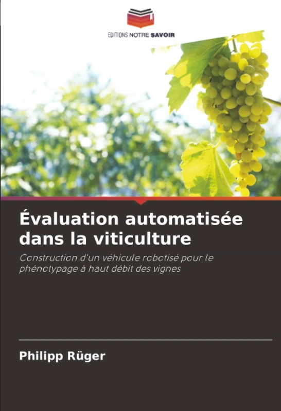 Évaluation automatisée dans la viticulture: Construction d'un véhicule robotisé pour le phénotypage à haut débit des vignes