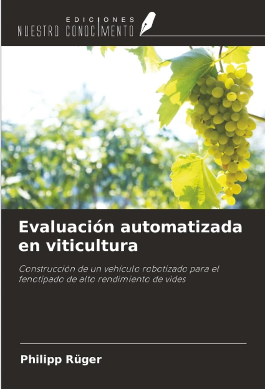Evaluación automatizada en viticultura: Construcción de un vehículo robotizado para el fenotipado de alto rendimiento de vides