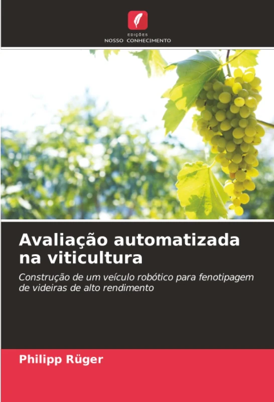 Avaliação automatizada na viticultura: Construção de um veículo robótico para fenotipagem de videiras de alto rendimento