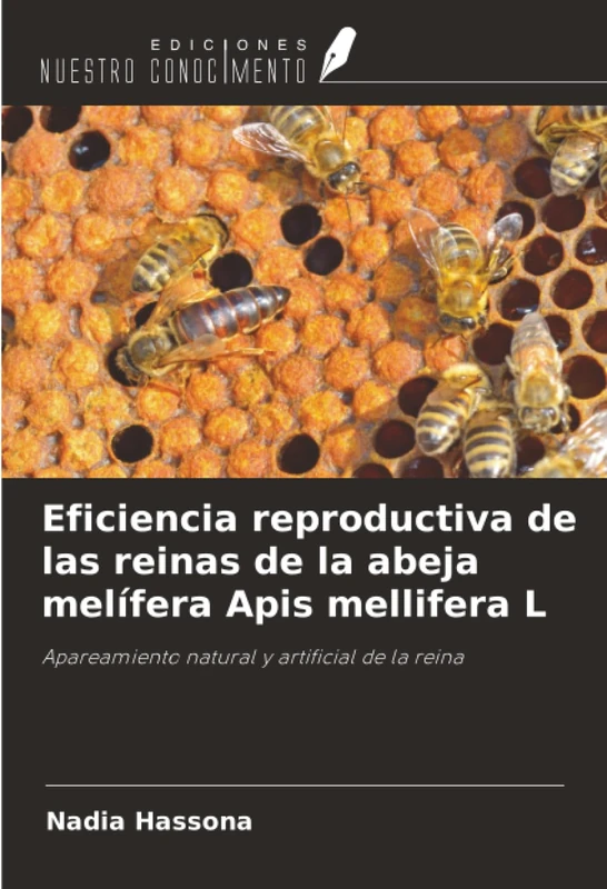 Eficiencia reproductiva de las reinas de la abeja melífera Apis mellifera L: Apareamiento natural y artificial de la reina