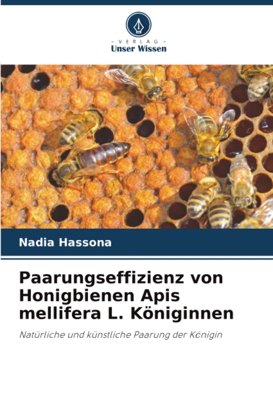 Paarungseffizienz von Honigbienen Apis mellifera L. Königinnen: Natürliche und künstliche Paarung der Königin