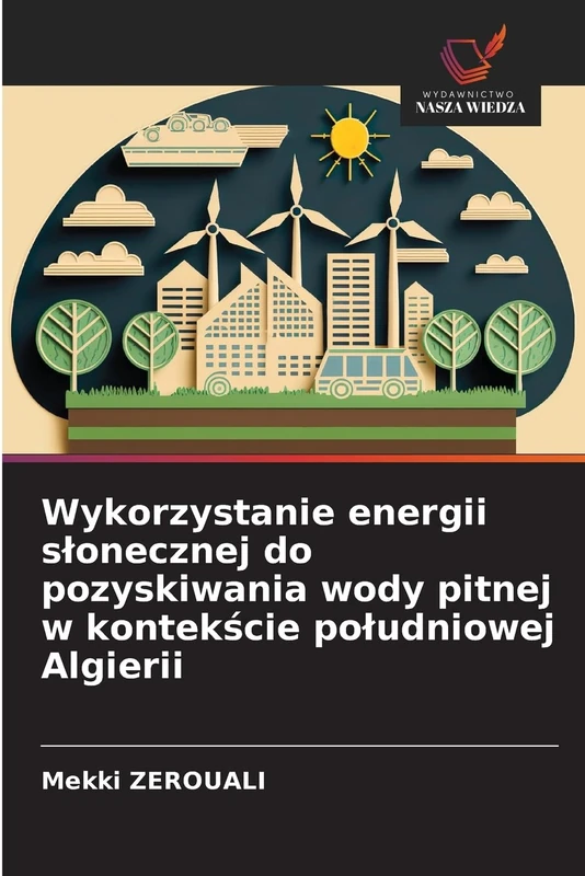 Wykorzystanie energii slonecznej do pozyskiwania wody pitnej w kontekście poludniowej Algierii
