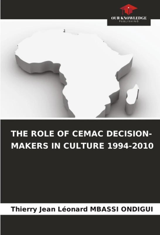 THE ROLE OF CEMAC DECISION-MAKERS IN CULTURE 1994-2010