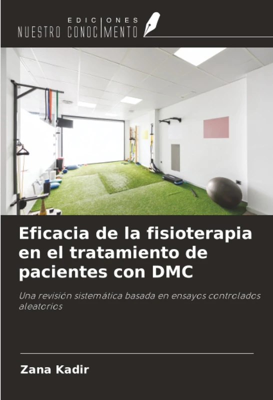 Eficacia de la fisioterapia en el tratamiento de pacientes con DMC: Una revisión sistemática basada en ensayos controlados aleatorios