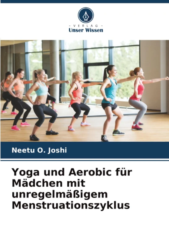 Yoga und Aerobic für Mädchen mit unregelmäßigem Menstruationszyklus