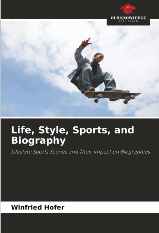 Life, Style, Sports, and Biography: Lifestyle Sports Scenes and Their Impact on Biographies