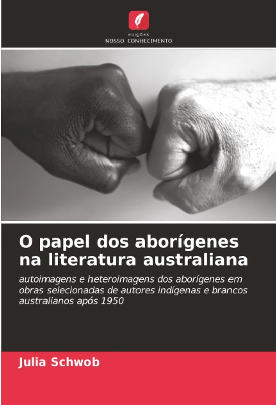 O papel dos aborígenes na literatura australiana: autoimagens e heteroimagens dos aborígenes em obras selecionadas de autores indígenas e brancos australianos após 1950