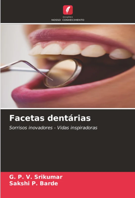 Facetas dentárias: Sorrisos inovadores - Vidas inspiradoras