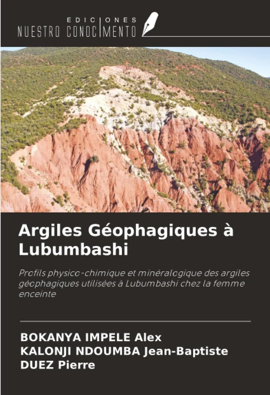 Argiles Géophagiques à Lubumbashi: Profils physico-chimique et minéralogique des argiles géophagiques utilisées à Lubumbashi chez la femme enceinte