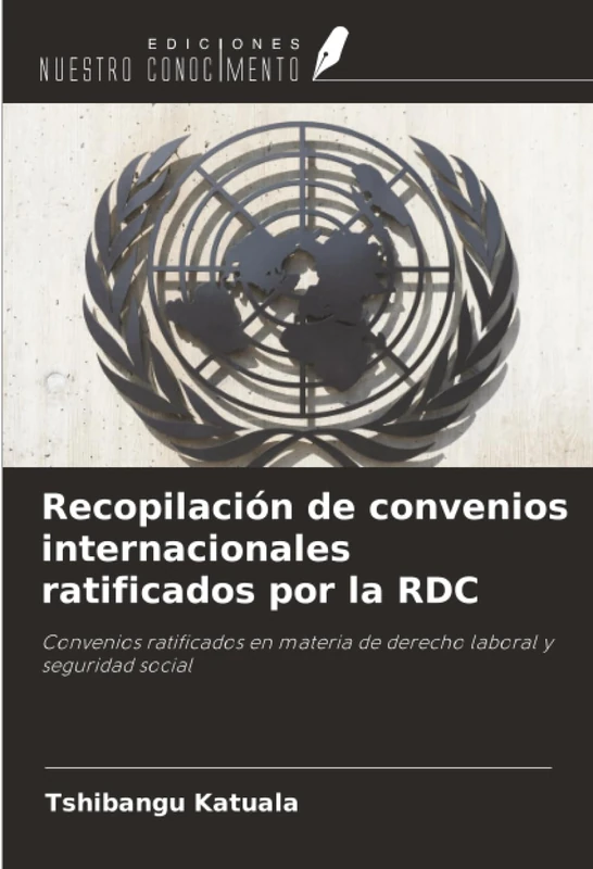 Recopilación de convenios internacionales ratificados por la RDC: Convenios ratificados en materia de derecho laboral y seguridad social