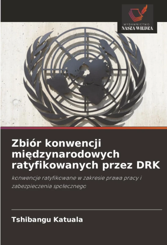 Zbiór konwencji międzynarodowych ratyfikowanych przez DRK: konwencje ratyfikowane w zakresie prawa pracy i zabezpieczenia społecznego