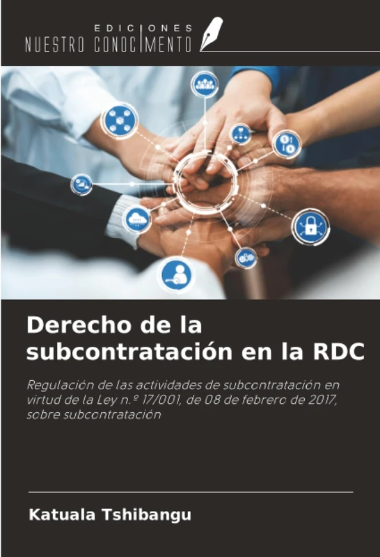 Derecho de la subcontratación en la RDC: Regulación de las actividades de subcontratación en virtud de la Ley n.º 17/001, de 08 de febrero de 2017, sobre subcontratación
