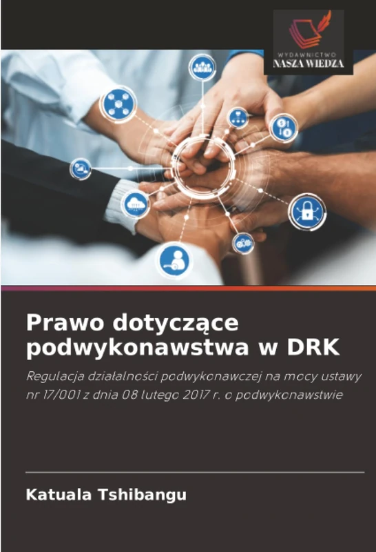 Prawo dotyczące podwykonawstwa w DRK: Regulacja działalności podwykonawczej na mocy ustawy nr 17/001 z dnia 08 lutego 2017 r. o podwykonawstwie