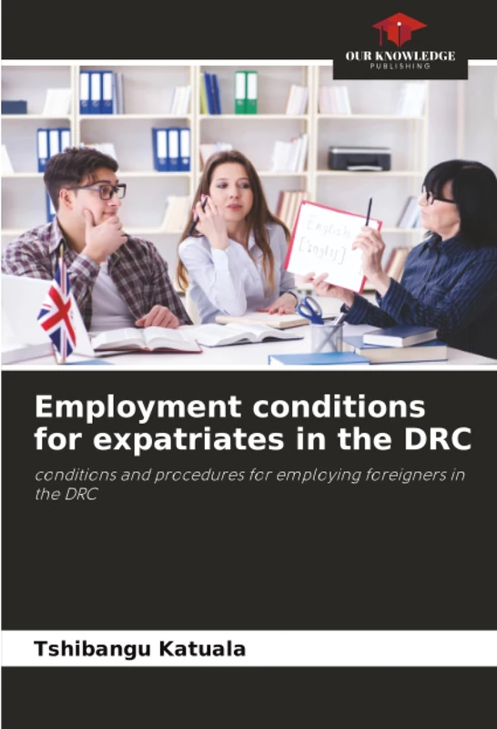 Employment conditions for expatriates in the DRC: conditions and procedures for employing foreigners in the DRC
