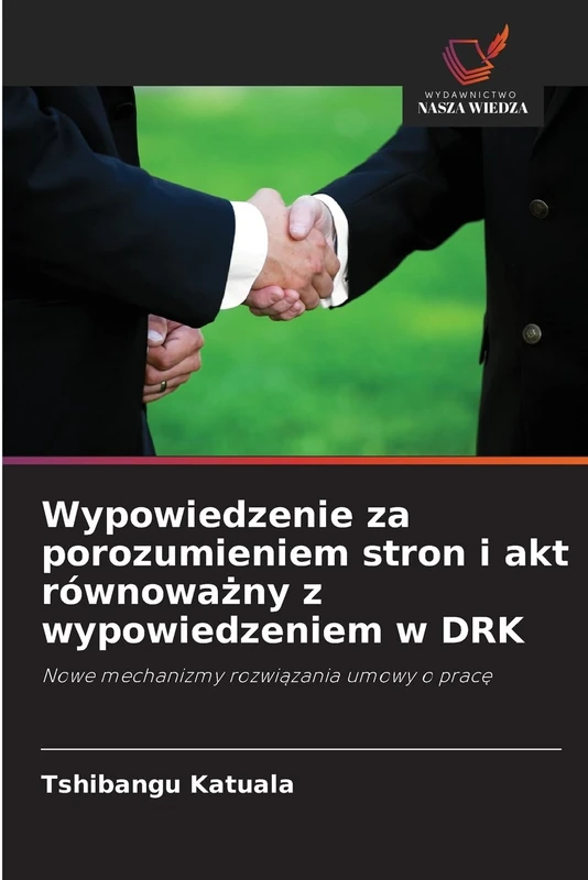 Wypowiedzenie za porozumieniem stron i akt równoważny z wypowiedzeniem w DRK: Nowe mechanizmy rozwiązania umowy o pracę