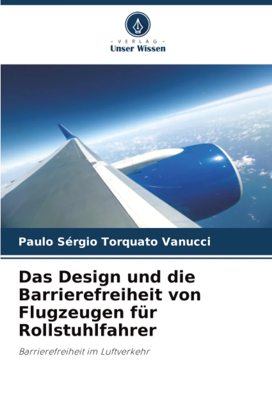 Das Design und die Barrierefreiheit von Flugzeugen für Rollstuhlfahrer: Barrierefreiheit im Luftverkehr
