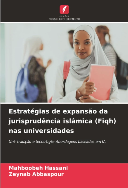 Estratégias de expansão da jurisprudência islâmica (Fiqh) nas universidades: Unir tradição e tecnologia: Abordagens baseadas em IA