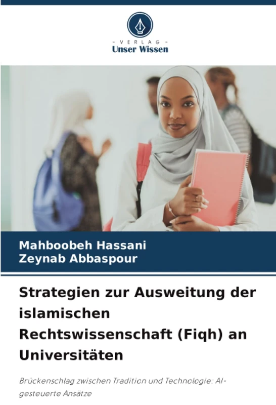 Strategien zur Ausweitung der islamischen Rechtswissenschaft (Fiqh) an Universitäten: Brückenschlag zwischen Tradition und Technologie: AI-gesteuerte Ansätze - Image 1