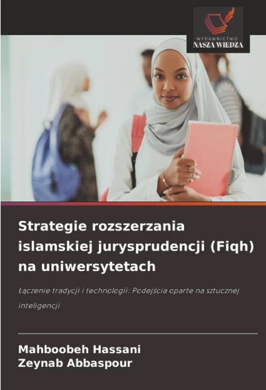 Strategie rozszerzania islamskiej jurysprudencji (Fiqh) na uniwersytetach: Łączenie tradycji i technologii: Podejścia oparte na sztucznej inteligencji