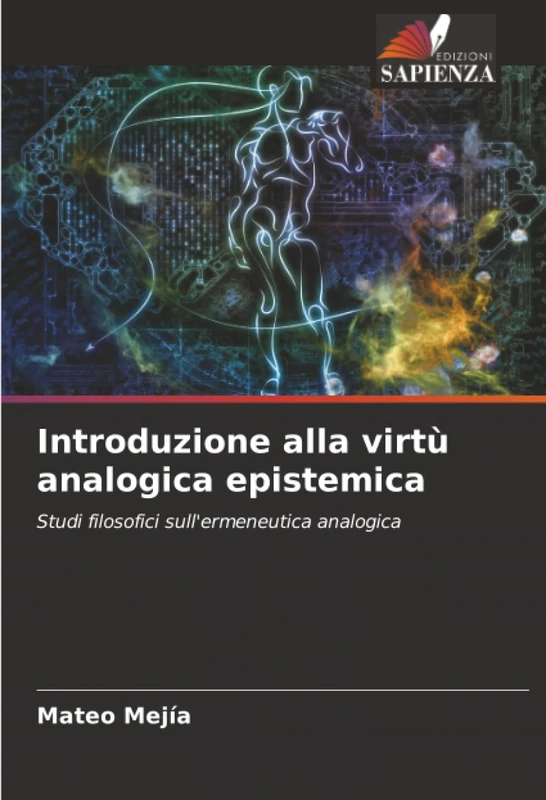 Introduzione alla virtù analogica epistemica: Studi filosofici sull'ermeneutica analogica - Image 1